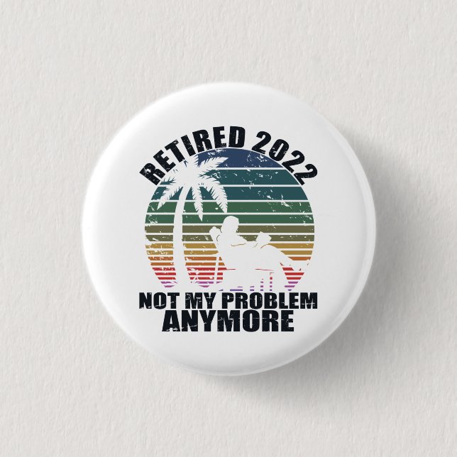 Retired 2022 Retirement Gift For Men & Women Funny 3 Cm Round Badge (Front)