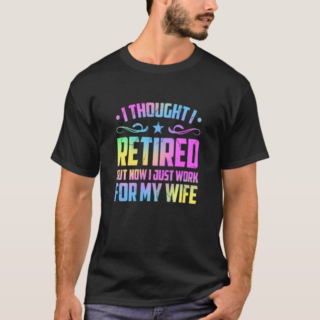 Retired 2022 Retirement  Now I Only Work For My Wi T-Shirt (Front)
