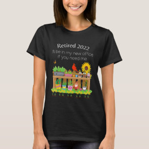 Retired 2022 Retirement Party Gardening Gardner Of T-Shirt