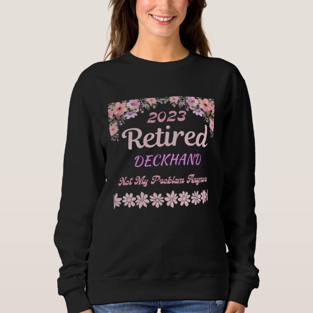 Retired 2023 Deckhand retirement for women Sweatshirt (Front)