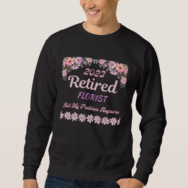 Retired 2023 Florist retirement for women Sweatshirt (Front)