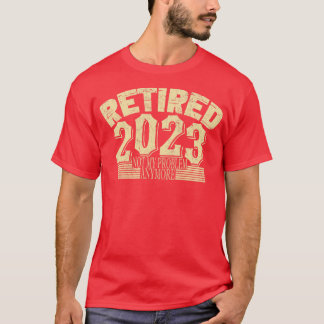 Retired 2023 Not My Problem Anymore 1 T-Shirt