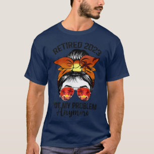 Retired 2023 Not My Problem Anymore Funny Vintage T-Shirt