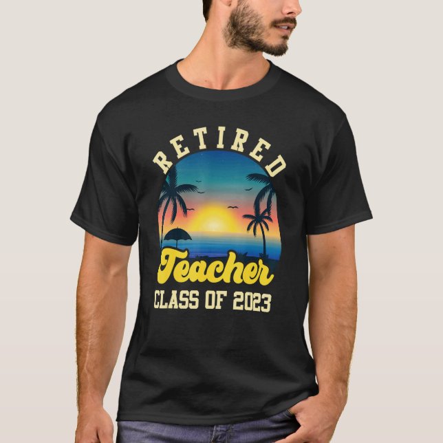 Retired 2023 Retirement Teacher For Men Women T-Shirt (Front)