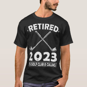 Retired 2023 The Golf Club Is Calling Golfing T-Shirt