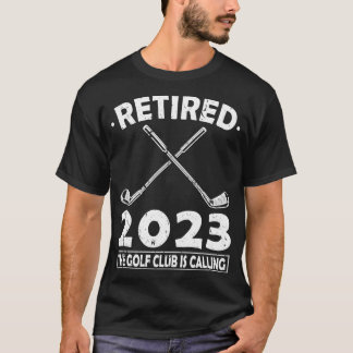 Retired 2023 The Golf Club Is Calling Golfing T-Shirt