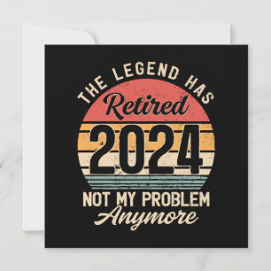 Retired 2024 Not My Problem Anymore