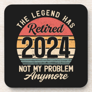 Retired 2024 Not My Problem Anymore Coaster