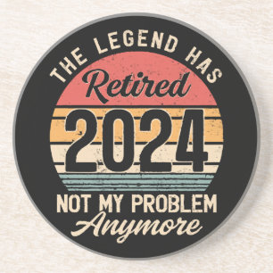 Retired 2024 Not My Problem Anymore Coaster