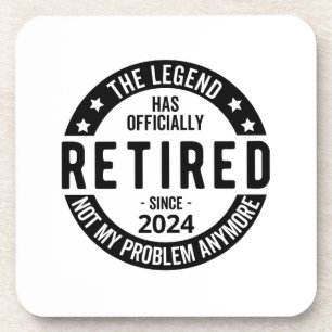 Retired 2024 Not My Problem Anymore, Funny  Coaster