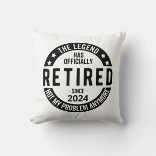 Retired 2024 Not My Problem Anymore, Funny Cushion