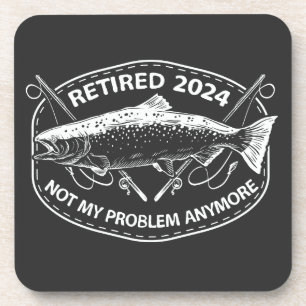 Retired 2024 Not My Problem Anymore Funny Fishing  Coaster