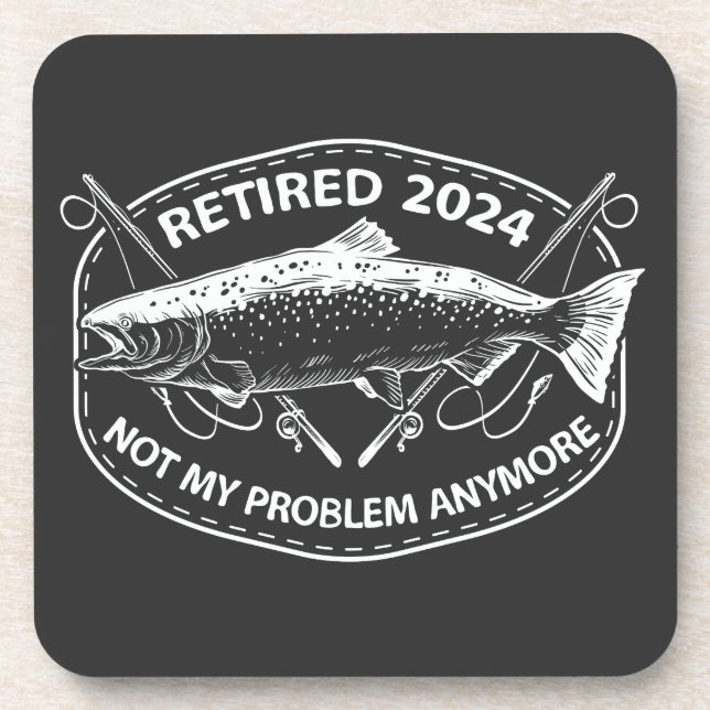 Retired 2024 Not My Problem Anymore Funny Fishing  Coaster (Front)
