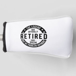 Retired 2024 Not My Problem Anymore, Funny  Golf Head Cover