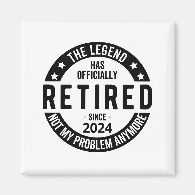 Retired 2024 Not My Problem Anymore, Funny  Magnet (Front)