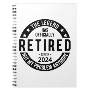 Retired 2024 Not My Problem Anymore, Funny  Notebook