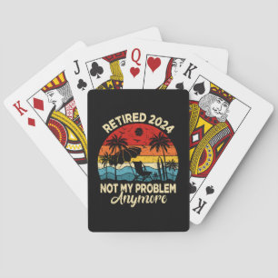 Retired 2024 Not My Problem Anymore Funny Playing Cards