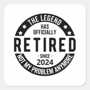 Retired 2024 Not My Problem Anymore, Funny  Square Sticker