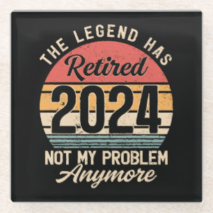 Retired 2024 Not My Problem Anymore Glass Coaster