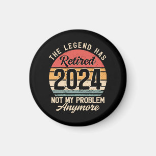 Retired 2024 Not My Problem Anymore Magnet