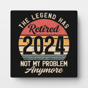 Retired 2024 Not My Problem Anymore Plaque