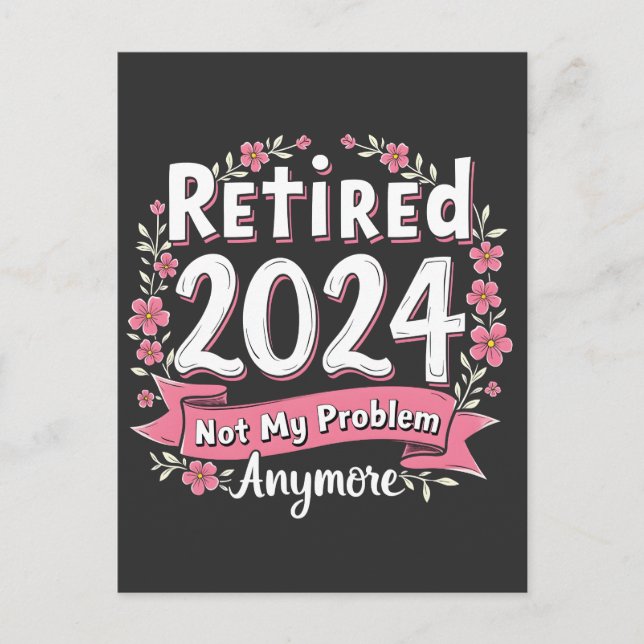 Retired 2024 Not my Problem Anymore Retirement  Announcement Postcard (Front)