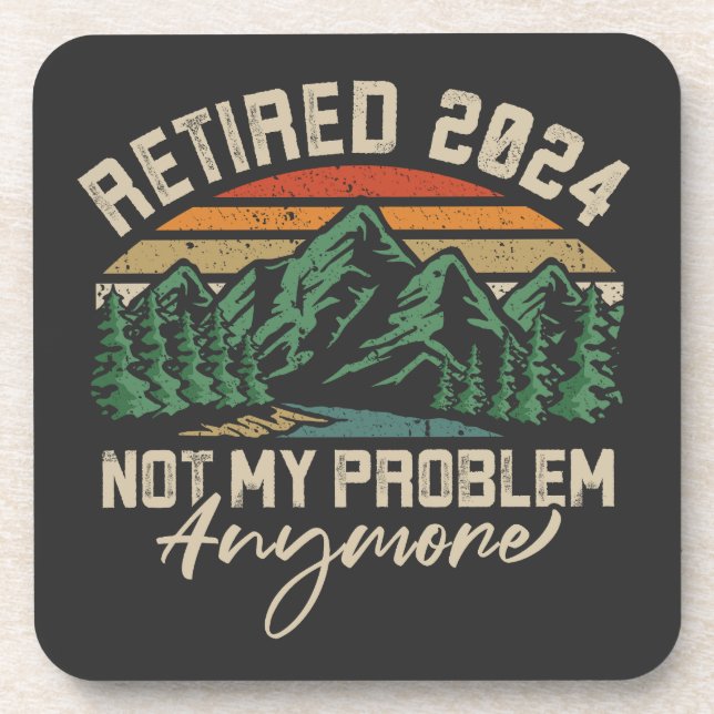 Retired 2024 Not My Problem Anymore Retirement Coaster (Front)
