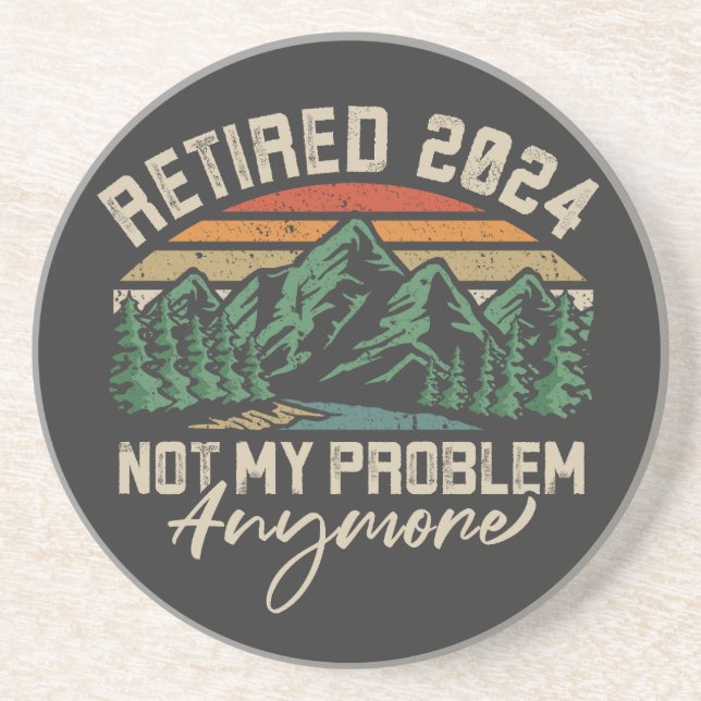 Retired 2024 Not My Problem Anymore Retirement Coaster (Front)