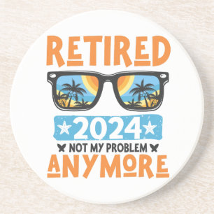 Retired 2024 Not My Problem Anymore Retirement Coaster