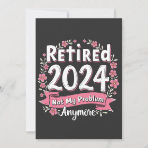Retired 2024 Not my Problem Anymore Retirement Holiday Card