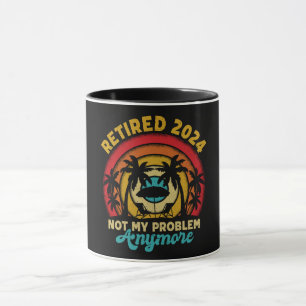 Retired 2024 Not My Problem Anymore Retirement Mug