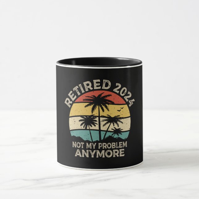 Retired 2024 Not My Problem Anymore Retirement Mug (Center)