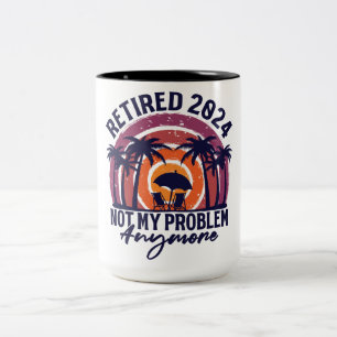 Retired 2024 Not My Problem Anymore Retirement Two-Tone Coffee Mug