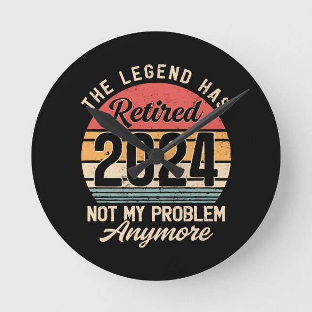 Retired 2024 Not My Problem Anymore Round Clock (Front)