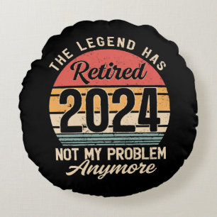 Retired 2024 Not My Problem Anymore Round Cushion
