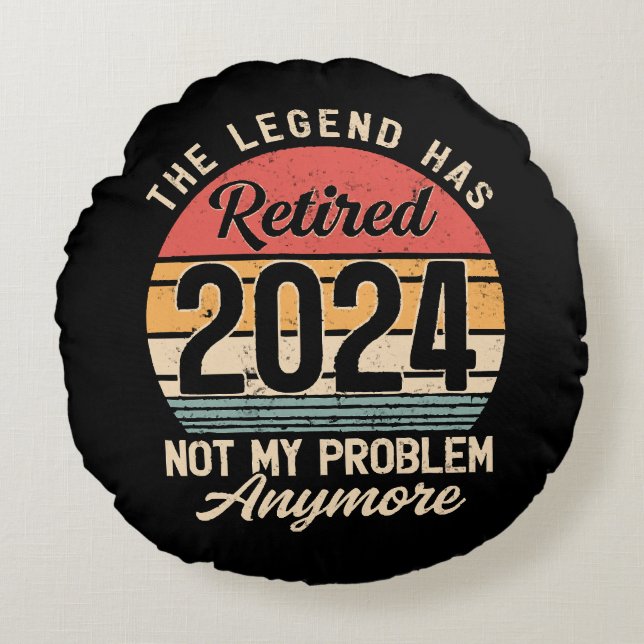 Retired 2024 Not My Problem Anymore Round Cushion (Front)