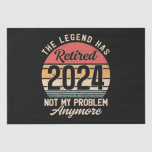Retired 2024 Not My Problem Anymore Tissue Paper