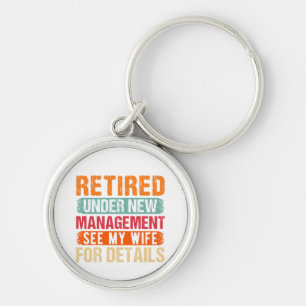 Retired 2024 Under New Management See Wife For Det Key Ring