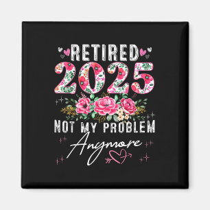 Retired 2025 Funny Retirement Gifts For Women 2025 Magnet