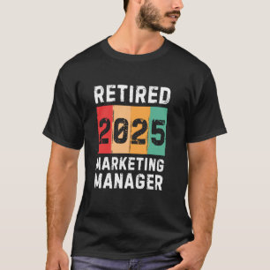 Retired 2025 Marketing Manager Vintage Retro Retir T-Shirt