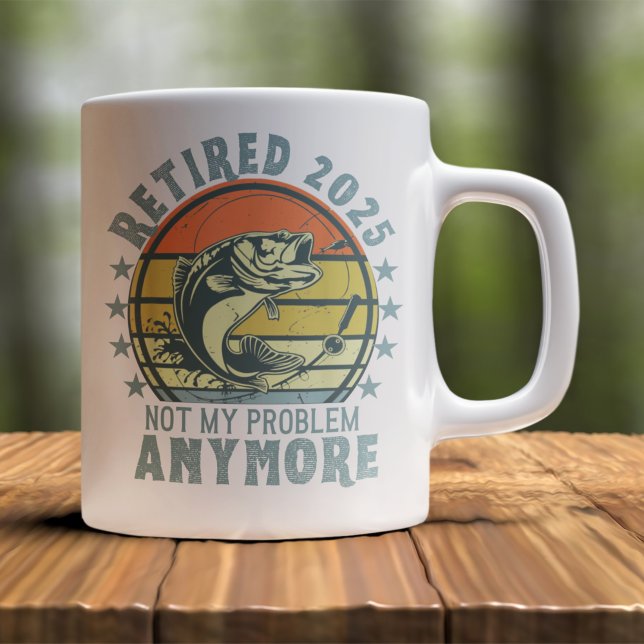 Retired 2025 Not my Problem Any More, Fishing Coffee Mug (Creator Uploaded)