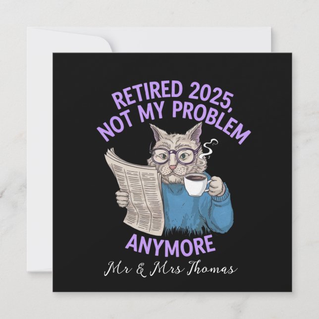 Retired 2025: Not My Problem Anymore Funny  Invitation (Front)