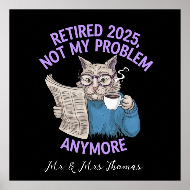 Retired 2025: Not My Problem Anymore Funny  Poster (Front)