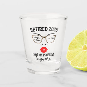Retired 2025 not my problem anymore leopard women shot glass