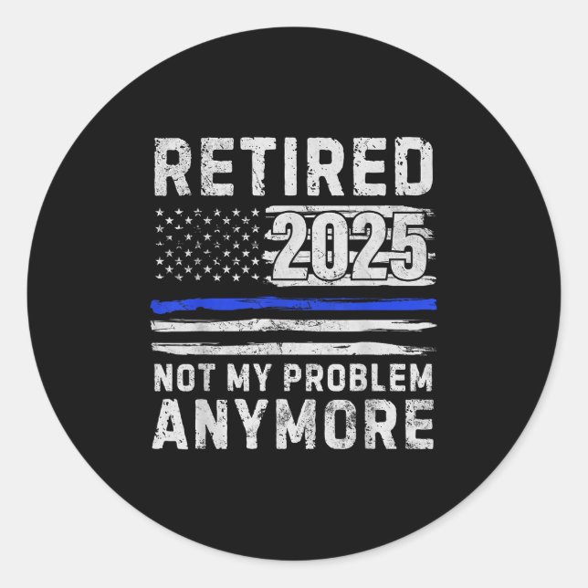 Retired 2025 Not My Problem Anymore Lice Officer L Classic Round Sticker (Front)