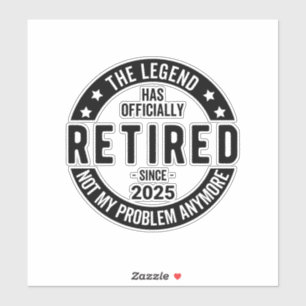 Retired 2025 Not My Problem anymore - Retirement 