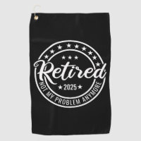 Retired 2025 Not My Problem Anymore Retirement