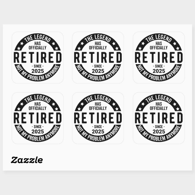 Retired 2025 Not My Problem anymore - Retirement  Square Sticker (Sheet)
