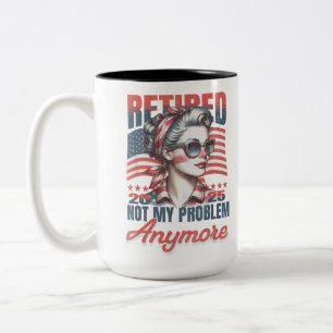 Retired 2025 Not My Problem Anymore Retirement Two-Tone Coffee Mug