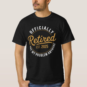 Retired 2025 Retirement 2025 For Men & Women T-Shirt